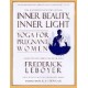 Inner Beauty, Inner Light: Yoga for Pregnant Women (Paperback) by Frederick Leboyer